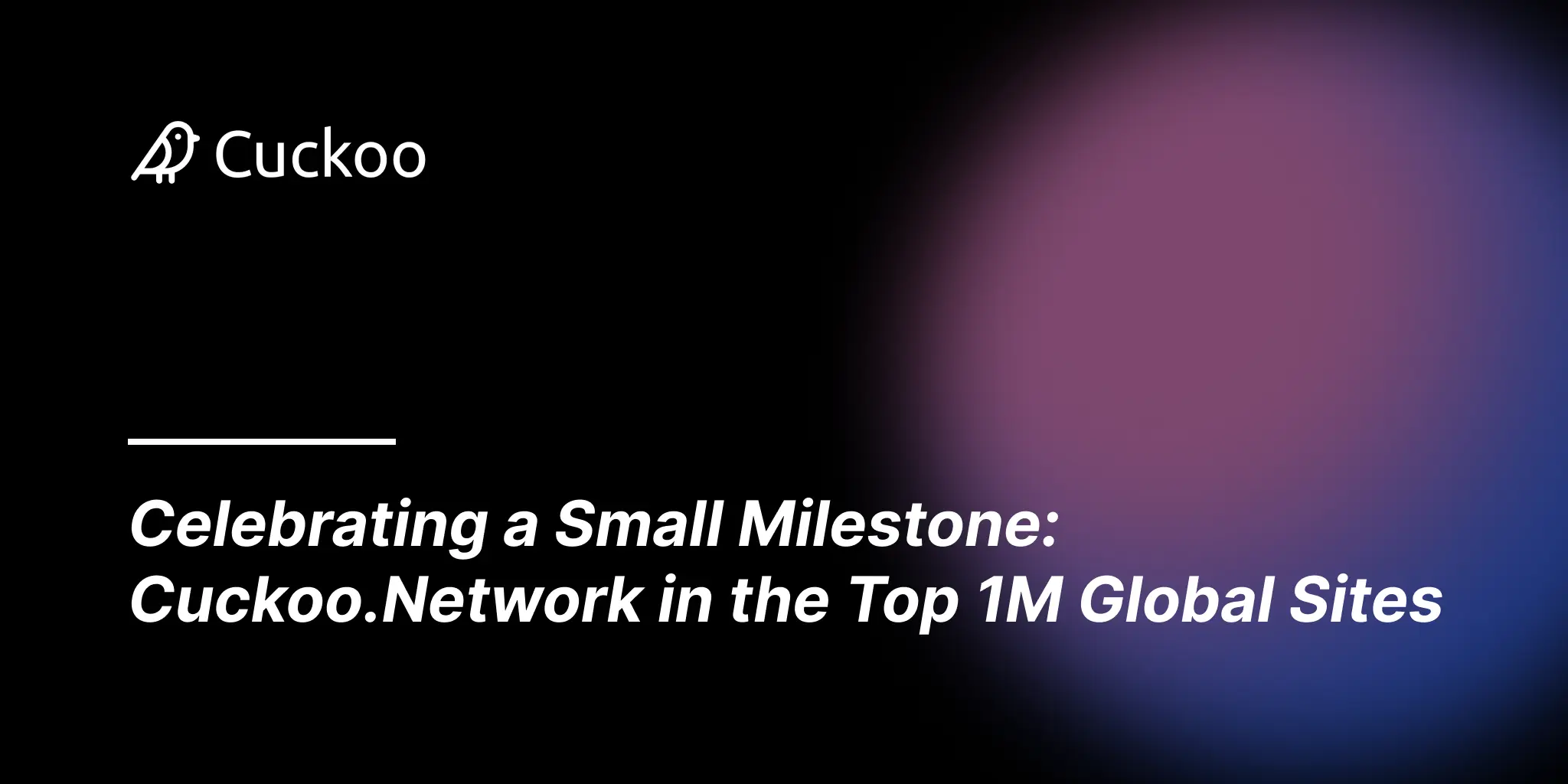 Celebrating a Small Milestone: Cuckoo.Network in the Top 1M Global Sites