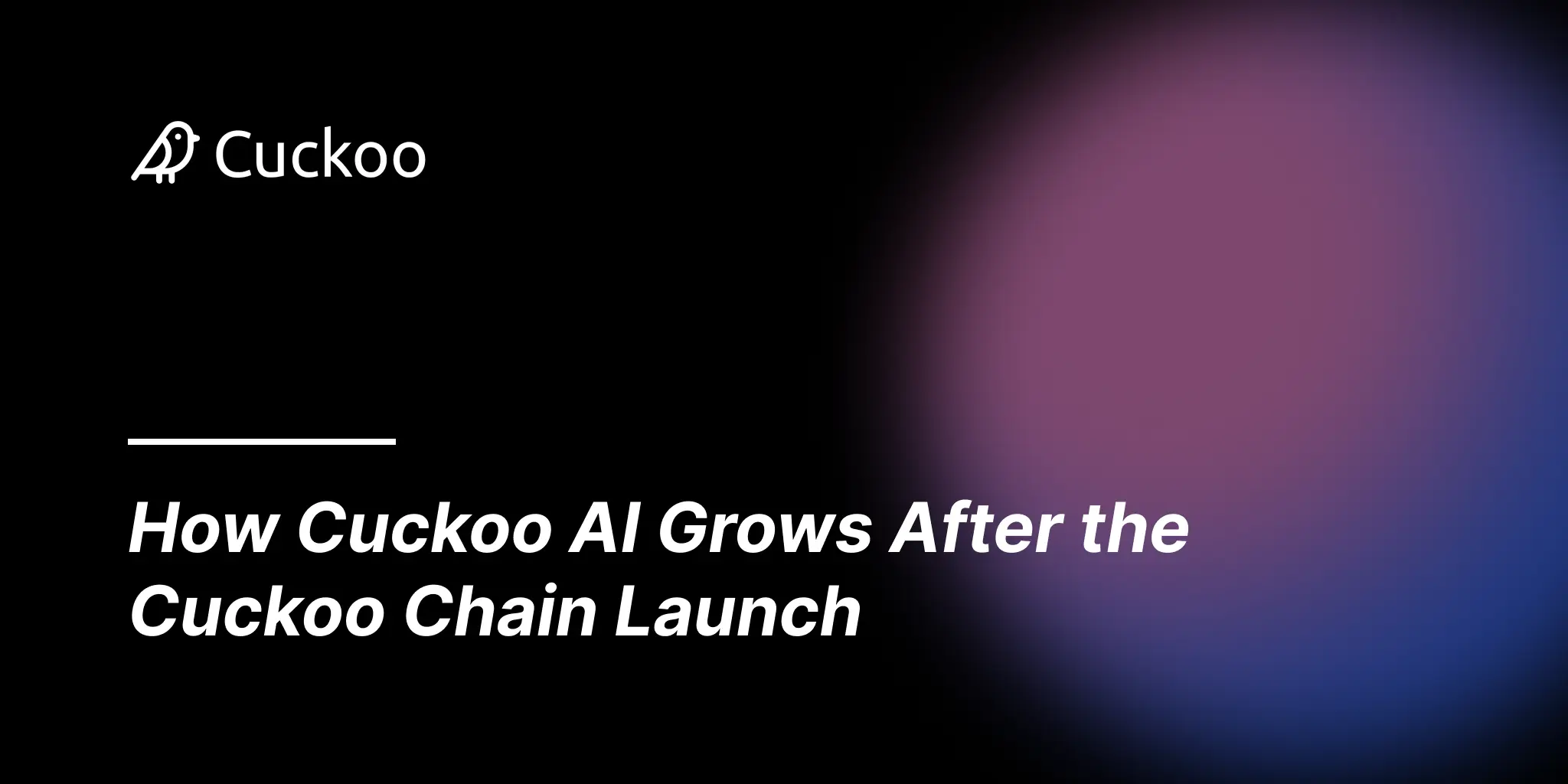 How Cuckoo AI Grows After the Cuckoo Chain Launch